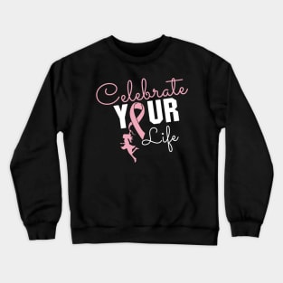 'Celebrate Your Life Now' Cancer Awareness Shirt Crewneck Sweatshirt